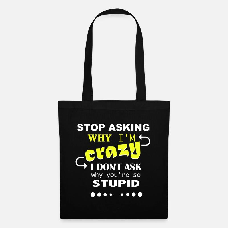 Don't ask me why I'm crazy - Tote Bag - black