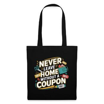 Verlassen Sie nie das Haus ohne einen Coupon Couponer Speichern - Stoffbeutel - Schwarz - Vorne