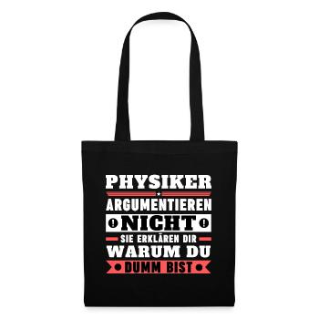 Physiker argumentieren nicht - Stoffbeutel - Schwarz - Vorne