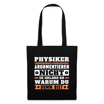 Physiker argumentieren nicht - Stoffbeutel - Schwarz - Vorne