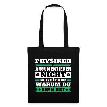 Physiker argumentieren nicht - Stoffbeutel - Schwarz - Vorne