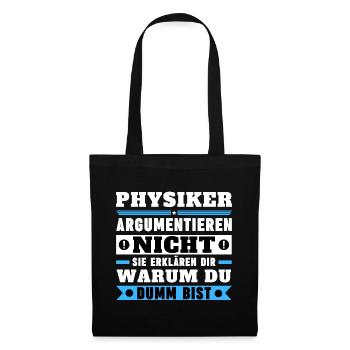 Physiker argumentieren nicht - Stoffbeutel - Schwarz - Vorne