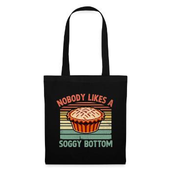 Nobody Likes A Soggy Bottom Pie Baking Bake Baker - Tote Bag - black - Front