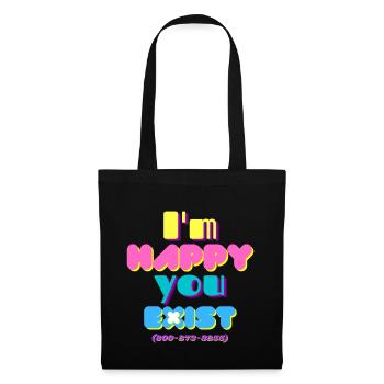 I'm happy you exist - Tote Bag - black - Front