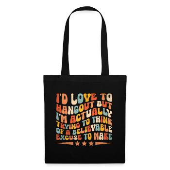I'D LOVE TO HANGOUT BUT I'M ACTUALLY Sayings For - Tote Bag - black - Front