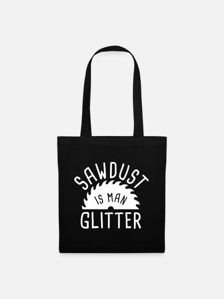 Sawdust Is Man Glitter - Tote Bag - black