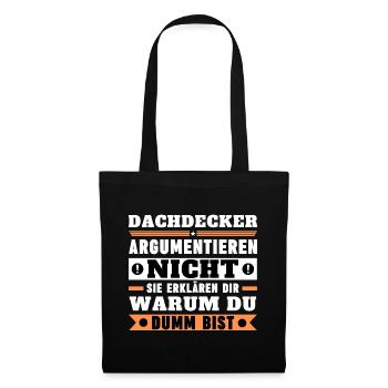 Dachdecker argumentieren nicht - Stoffbeutel - Schwarz - Vorne