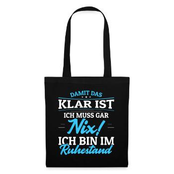Ich muss Gar Nix! Ich bin im Ruhestand Rentner - Stoffbeutel - Schwarz - Vorne