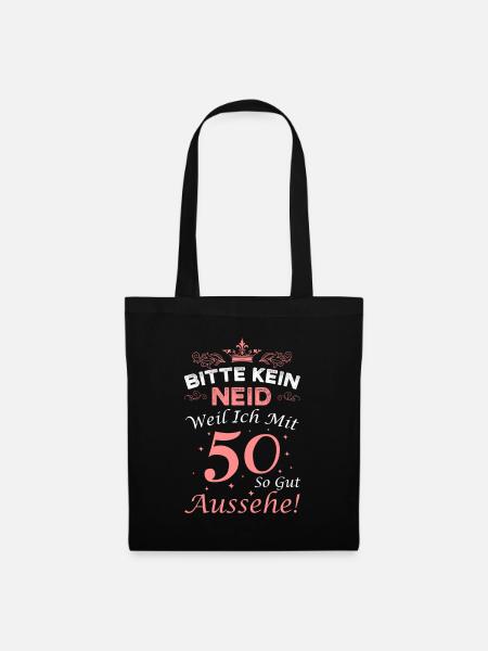 Bitte kein Neid weil ich mit 50 so gut aussehe! - Stoffbeutel - Schwarz