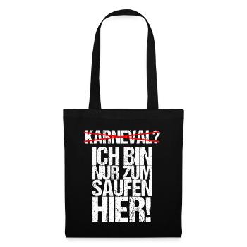 Anti Karneval Bin nur zum Saufen Hier Party Bier - Stoffbeutel - Schwarz - Vorne