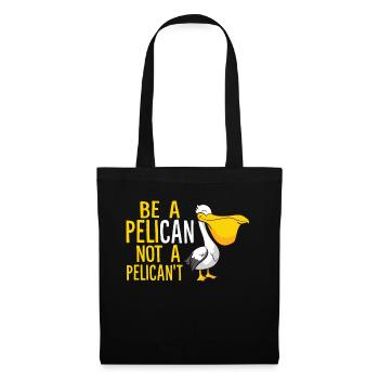 Always Be A Pelican Not A Pelican't Funny Pelican - Tote Bag - black - Front