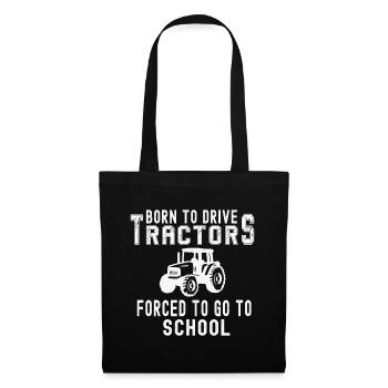 Born To Drive Traktoren gezwungen, zur Schule Geschenk zu gehen - Stoffbeutel - Schwarz - Vorne