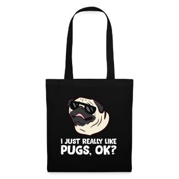 I Just Really Like Pugs, Okay Funny Pug - Tote Bag - black - Front