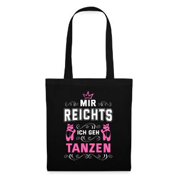 Mir Reichts Ich Geh Tanzen Tanzschule Tänzer Tanzk - Stoffbeutel - Schwarz - Vorne