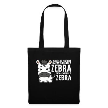 Sei immer du selbst, außer du kannst ein Zebra - Stoffbeutel - Schwarz - Vorne