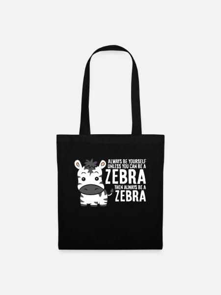 Sei immer du selbst, außer du kannst ein Zebra - Stoffbeutel - Schwarz