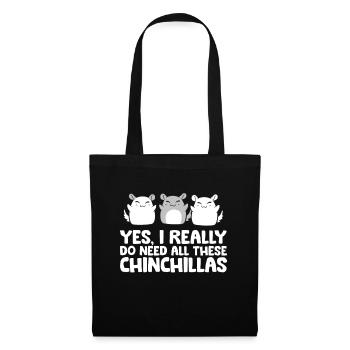 Ja, ich brauche wirklich all diese Chinchillas - Stoffbeutel - Schwarz - Vorne