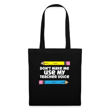 Ne me faites pas utiliser mon professeur De voix Drôle d’enseignant - Sac en tissu - noir - Devant