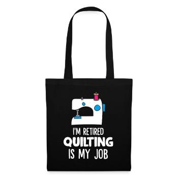 I'm Retired Quilting Is My Job Retired Hobby - Tote Bag - black - Front