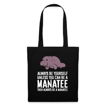 Always Be Yourself Unless You Can Be A Manatee - Tote Bag - black - Front
