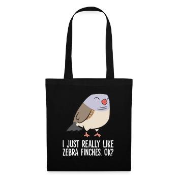 Zebra Finch Lover I Just Really Like Zebra Finches - Tote Bag - black - Front