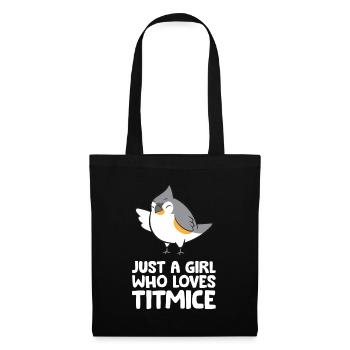 Just a Girl Who Loves Titmice Tufted Titmouse Bird - Tote Bag - black - Front