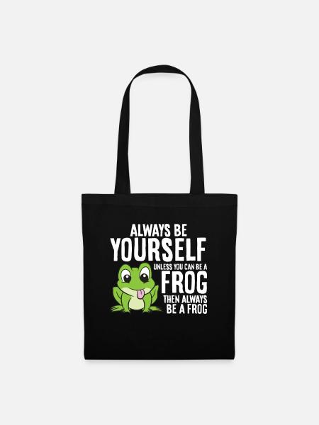 Frogs Always Be Yourself Unless You Can Be A Frog - Tote Bag - black