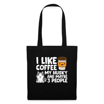 I Like Coffee My Husky And Maybe Like 3 People - Stoffbeutel - Schwarz - Vorne