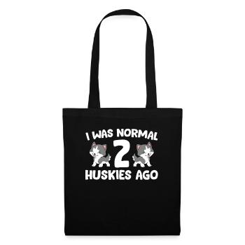 I Was Normal 2 Huskies Ago Siberian Husky Dog - Stoffbeutel - Schwarz - Vorne