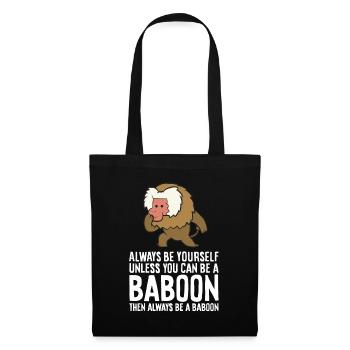 Soyez toujours vous-même, sauf si vous pouvez être un babouin - Sac en tissu - noir - Devant