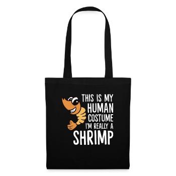 This Is My Human Costume I'm Really A Shrimp - Tote Bag - black - Front