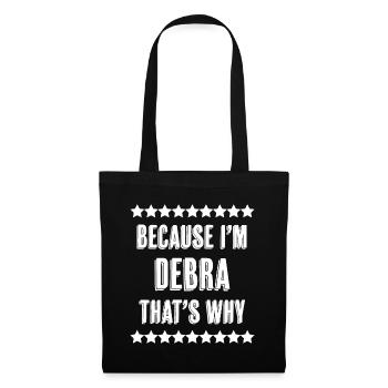 because im debra thats why - Tote Bag - black - Front