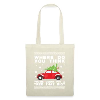 Où pensez-vous que vous allez mettre un arbre aussi grand - Sac en tissu - nature - Devant