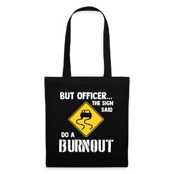 Aber Offizier das Schild sagte, mach einen Burnout - lustiges Auto - Stoffbeutel - Schwarz - Vorne