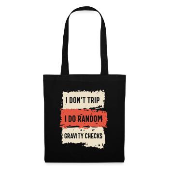 I Don't Trip I Do Random Gravity Checks Funny - Tote Bag - black - Front