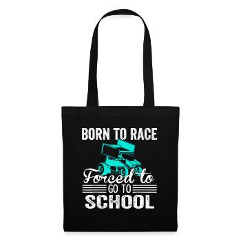 Born Race Sprint Car Forced To Go To School Funnyd - Tote Bag - black - Front