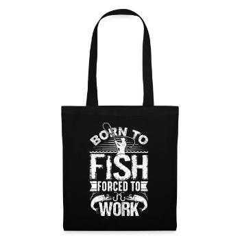 Born to Fish but Forced to Work Funny Fishing Quot - Tote Bag - black - Front