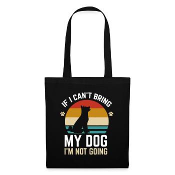 Wenn ich meinen Hund nicht mitbringen kann, gehe ich nicht lustig Hund ow - Stoffbeutel - Schwarz - Vorne
