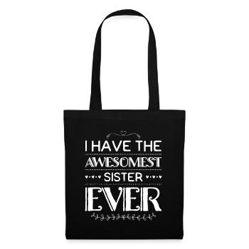 I Have The Awesomest Sister Ever My Sister Is Best - Tote Bag - black - Front