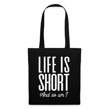 Short People Life Is Short And So Am Ifunbeing sho - Tote Bag - black - Front