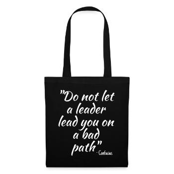 Do not let a leader lead you on a bad path - Tote Bag - black - Front