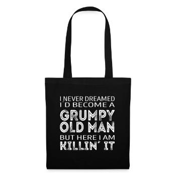I never dreamed id be a grumpy old man here i am k - Tote Bag - black - Front