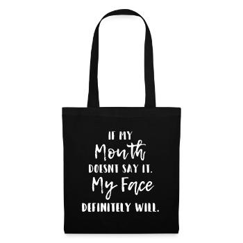 If My Mouth Doesn't Say It My Face Definitely Will - Tote Bag - black - Front