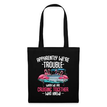 Apparently We're Trouble When We Are Cruising Toge - Tote Bag - black - Front