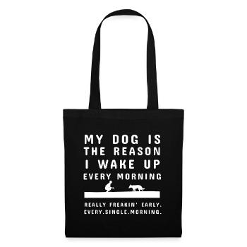 My Dog Is The Reason I Wake Up Every Morning Shirt - Tote Bag - black - Front