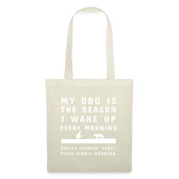 Mon chien est la raison pour laquelle je me réveille tous les matins chemise - Sac en tissu - nature - Devant