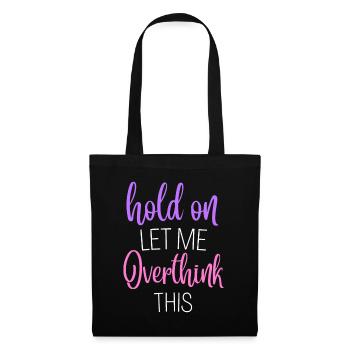 Funny Hold On Let Me Overthink This Humor Novelty - Tote Bag - black - Front