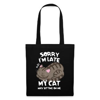 Tut mir leid, ich bin zu spät dran, meine Katze saß auf mir T-Shirt Katze - Stoffbeutel - Schwarz - Vorne