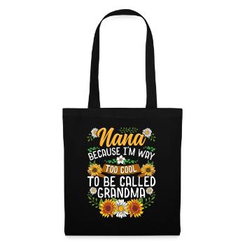 Nana Because I'm Way Too Cool To Be Called Grandma - Tote Bag - black - Front
