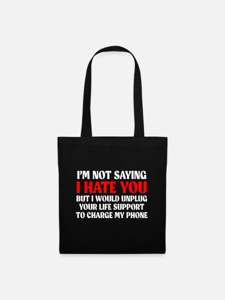 I'm Not Saying I Hate You But I Would Unplug Life - Tote Bag - black